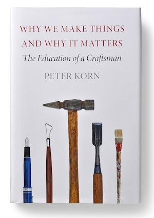 Why We Make Things by Peter Korn; photo: Mark LeFavor