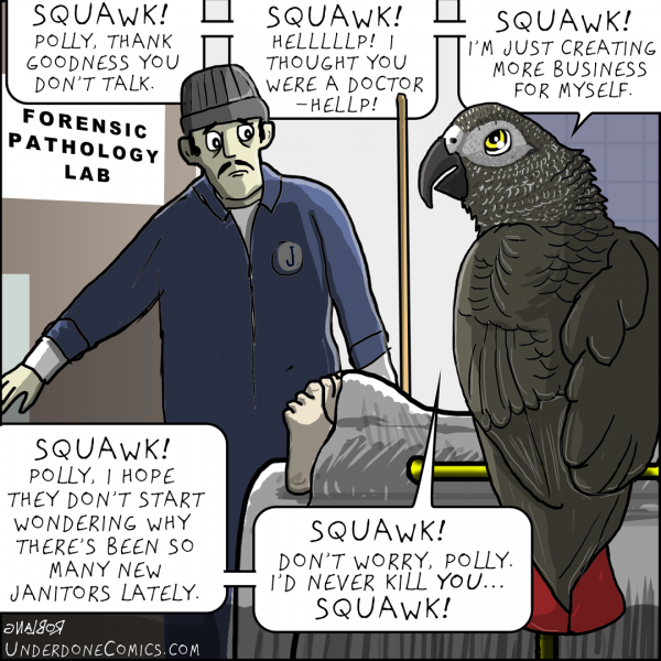 UNDERDONE forensic pathology parrot