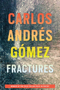 Cover of the book Fractures by poet Carlos Andrés Gómez, with his name in orange to yellow gradient and the title in light blue.
